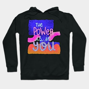 The Power is in You Hoodie